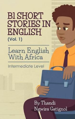 Cover image for B1 Short Stories in English (Vol. 1), Learn English With Africa: Intermediate Level