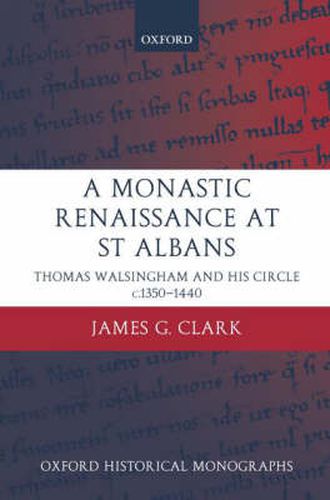 Cover image for A Monastic Renaissance at St Albans: Thomas Walsingham and His Circle C.1350-1440