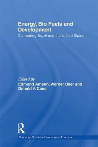 Cover image for Energy, Bio Fuels and Development: Comparing Brazil and the United States