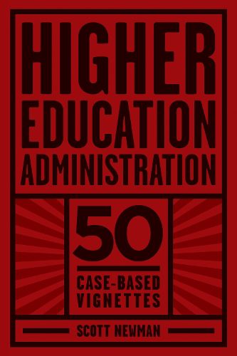 Cover image for Higher Education Administration: 50 Case-Based Vignettes