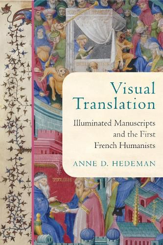 Cover image for Visual Translation: Illuminated Manuscripts and the First French Humanists