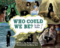 Cover image for Who Could We Be in the Bible: Volume 1