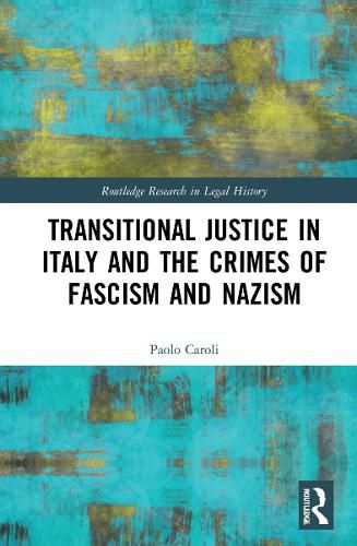 Cover image for Transitional Justice in Italy and the Crimes of Fascism and Nazism