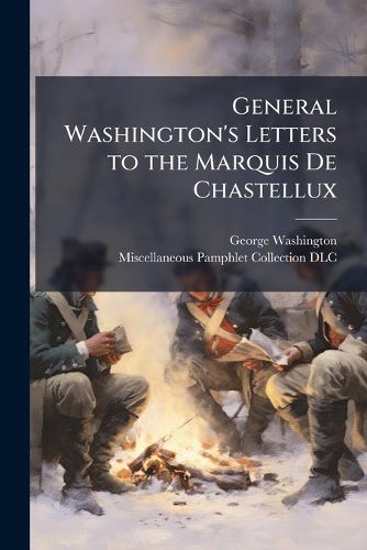 Cover image for General Washington's Letters to the Marquis De Chastellux