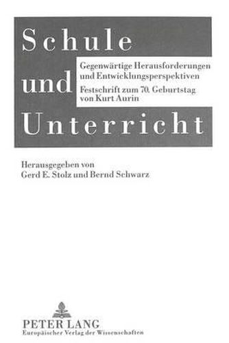 Cover image for Schule Und Unterricht: Gegenwaertige Herausforderungen Und Entwicklungsperspektiven. Festschrift Zum 70. Geburtstag Von Kurt Aurin