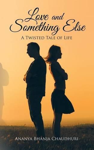 Cover image for Love and Something Else: A Twisted Tale of Life