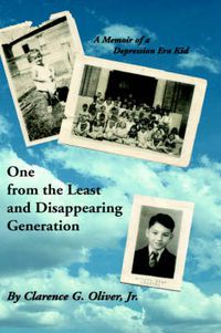 Cover image for One From The Least and Disappearing Generation- A Memoir of a Depression Era Kid