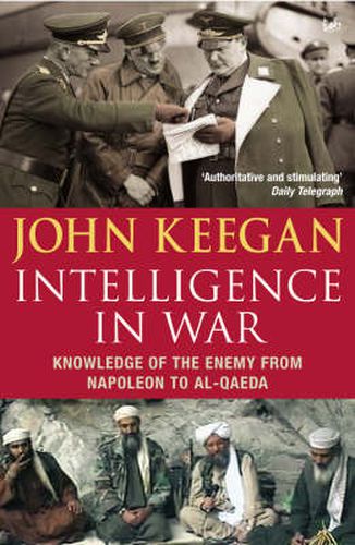 Intelligence in Warfare: Knowledge of the Enemy from Napoleon to Al-Qaeda