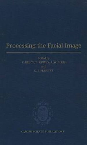 Cover image for Processing the Facial Image: Proceedings of a Royal Society Discussion Meeting Held on 9 and 10 July 1991