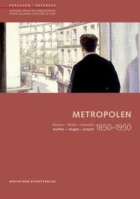 Cover image for Metropolen 1850-1950: Mythen - Bilder - Entwurfe/ mythes - images - projets