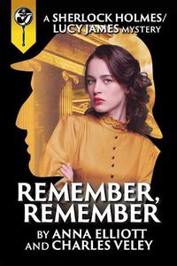 Cover image for Remember, Remember: A Sherlock Holmes and Lucy James Mystery