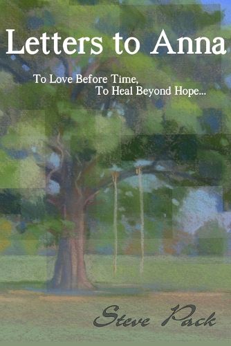Cover image for Letters to Anna - To Love Before Time, To Heal Beyond Hope...