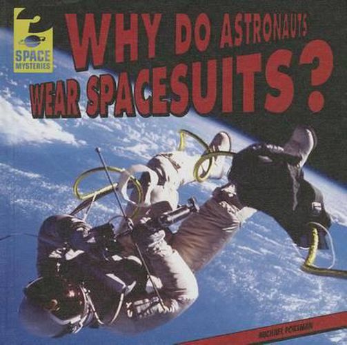 Cover image for Why Do Astronauts Wear Spacesuits?