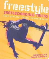 Cover image for Freestyle Skateboarding Tricks: Flat Ground, Rails, Transitions