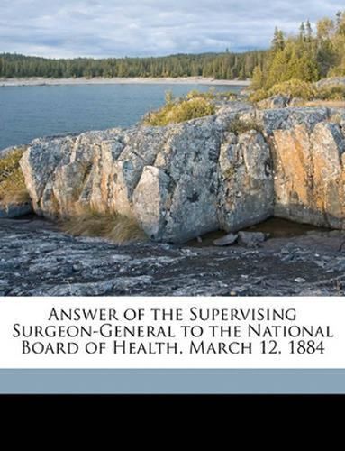 Answer of the Supervising Surgeon-General to the National Board of Health, March 12, 1884