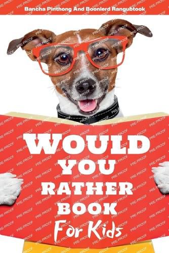 Cover image for Would You Rather Book for Kids: Hilarious Questions and Challenging Choices the Entire Family Will Love