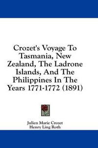 Cover image for Crozet's Voyage to Tasmania, New Zealand, the Ladrone Islands, and the Philippines in the Years 1771-1772 (1891)