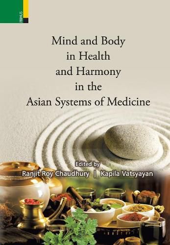 Mind and Body in Health and Harmony in the Asian Systems of Medicine