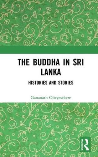 Cover image for The Buddha in Sri Lanka: Histories and Stories