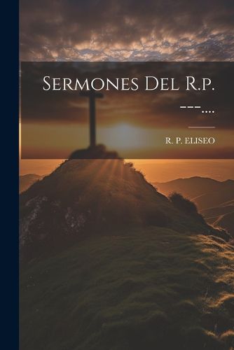 Cover image for Sermones Del R.p. ---....