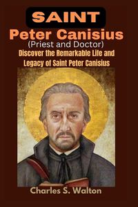 Cover image for Saint Peter Canisius (Priest and Doctor)