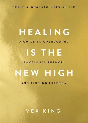 Healing Is the New High: A Guide to Overcoming Emotional Turmoil and Finding Freedom: THE #1 SUNDAY TIMES BESTSELLER