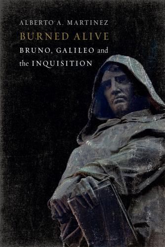 Cover image for Burned Alive: Giordano Bruno, Galileo and the Inquisition