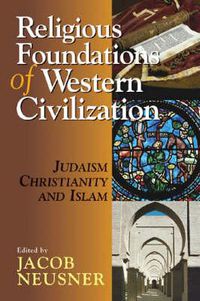 Cover image for Religious Foundations of Western Civilization: Judaism, Christianity and Islam
