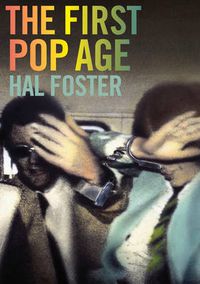 Cover image for The First Pop Age: Painting and Subjectivity in the Art of Hamilton, Lichtenstein, Warhol, Richter, and Ruscha