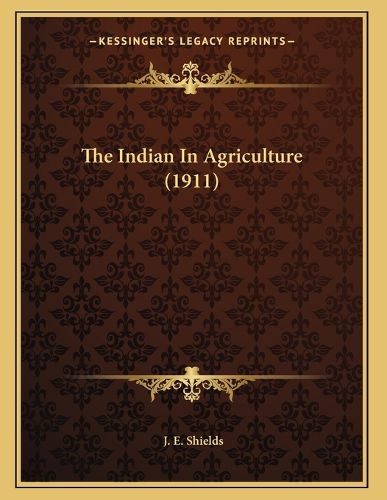 Cover image for The Indian in Agriculture (1911)