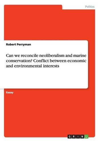 Cover image for Can we reconcile neoliberalism and marine conservation? Conflict between economic and environmental interests