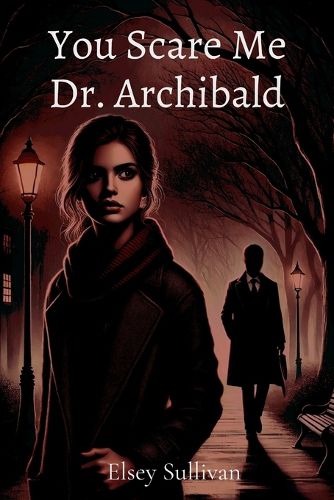 Cover image for You Scare Me Dr. Archibald