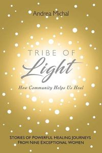 Cover image for Tribe of Light: How Community Helps Us Heal