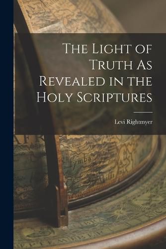 Cover image for The Light of Truth As Revealed in the Holy Scriptures