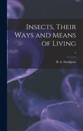 Cover image for Insects, Their Ways and Means of Living; 5