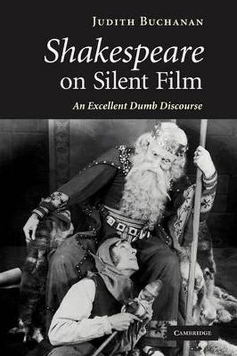 Cover image for Shakespeare on Silent Film: An Excellent Dumb Discourse