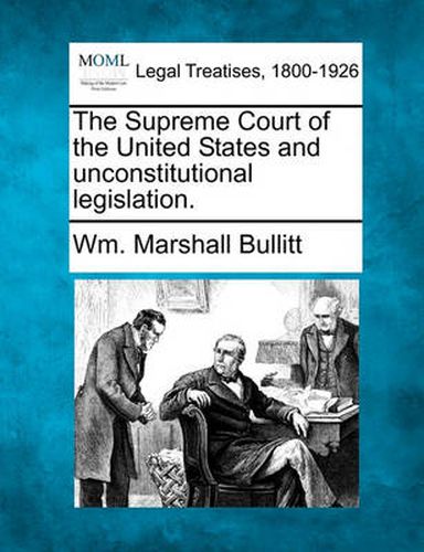 Cover image for The Supreme Court of the United States and Unconstitutional Legislation.