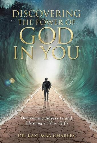 Cover image for Discovering the Power of God in You: Overcoming Adversity and Thriving in Your Gifts