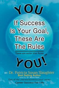 Cover image for If Success Is Your Goal, These Are the Rules: These Are Some Vital Rules