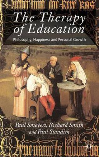 Cover image for The Therapy of Education: Philosophy, Happiness and Personal Growth