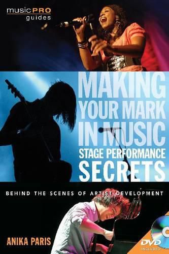 Cover image for Making Your Mark in Music: Stage Performance Secrets: Behind the Scenes of Artistic Development