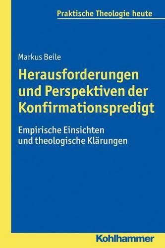 Cover image for Herausforderungen Und Perspektiven Der Konfirmationspredigt: Empirische Einsichten Und Theologische Klarungen