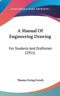 Cover image for A Manual of Engineering Drawing: For Students and Draftsmen (1911)