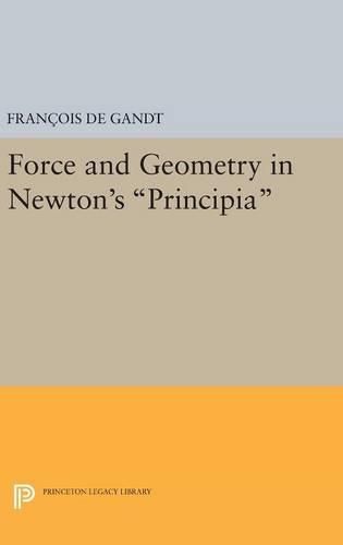 Cover image for Force and Geometry in Newton's Principia