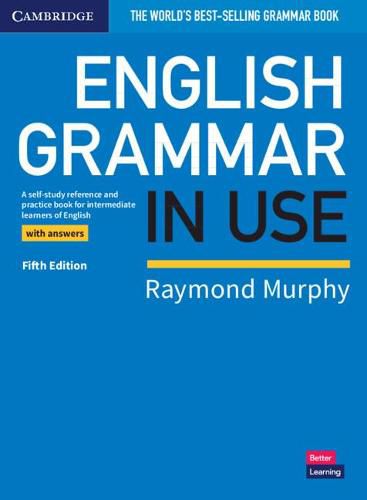 English Grammar in Use Book with Answers: A Self-study Reference and Practice Book for Intermediate Learners of English