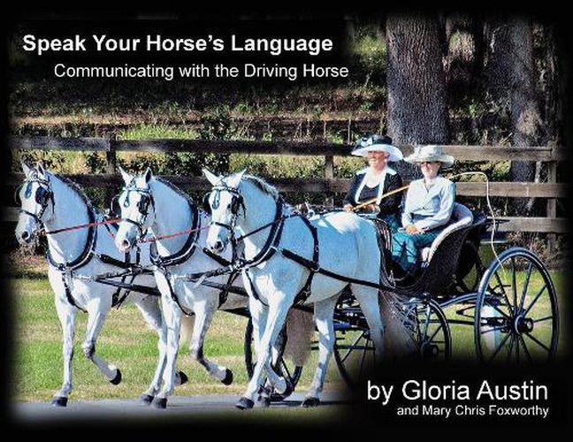 Cover image for Speak Your Horse's Language: Communicating with the Driving Horse