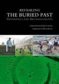 Cover image for Revealing the Buried Past: Geophysics for Archaeologists