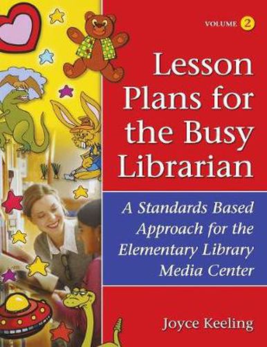 Cover image for Lesson Plans for the Busy Librarian: A Standards Based Approach for the Elementary Library Media Center, Volume 2