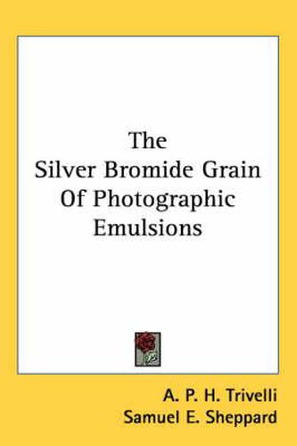 Cover image for The Silver Bromide Grain of Photographic Emulsions