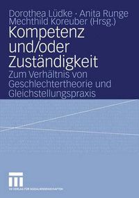 Cover image for Kompetenz Und/Oder Zustandigkeit: Zum Verhaltnis Von Geschlechtertheorie Und Gleichstellungspraxis